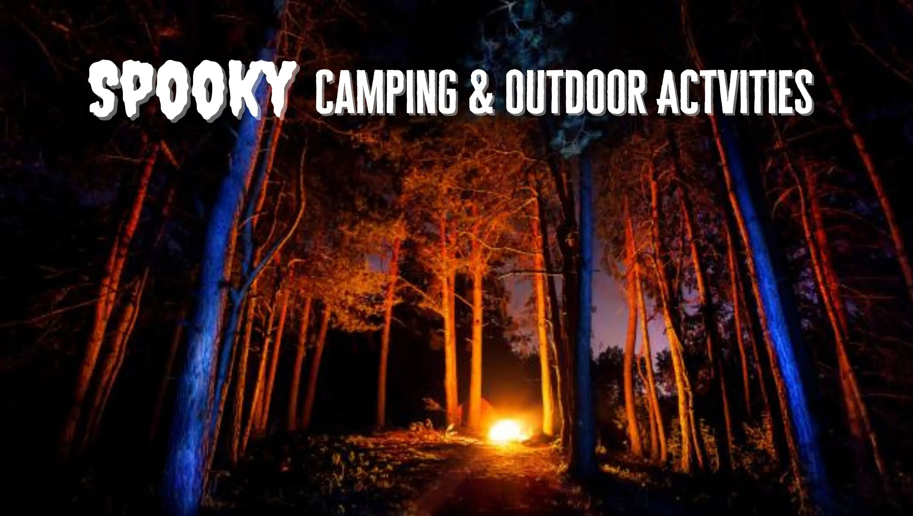 Spooky Camping & Outdoor Halloween Activities