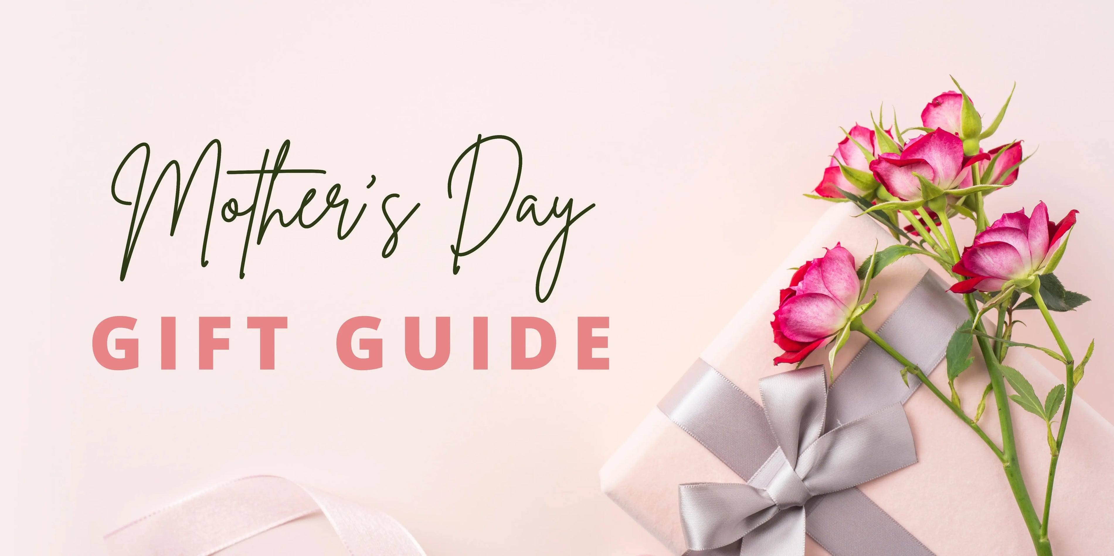 Mother's Day Gift Guide